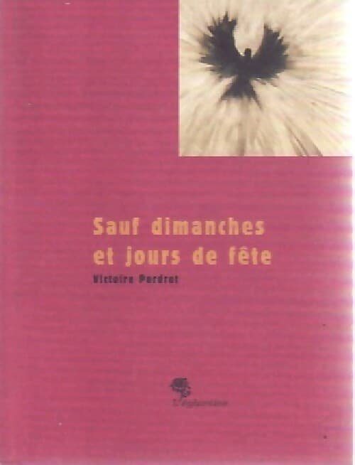 Sauf dimanches et jours de fête - Victoire Perdrot