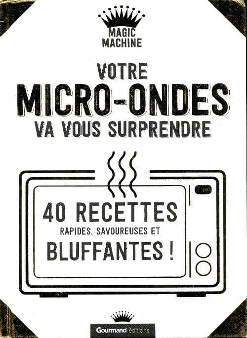 Votre micro-ondes va vous surprendre - Collectif