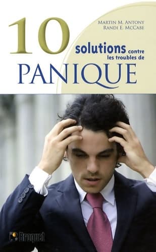 10 solutions contre les troubles de la panique : Surmontez vos attaques de panique maîtrisez vos malaises et reprenez votre vie en main - Martin M.